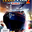 TransOcean 2 Rivals-Free Download