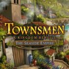 Townsmen A Kingdom Rebuilt The Seaside Empire Free Download
