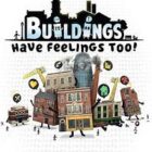 Buildings Have Feelings Too Free Download
