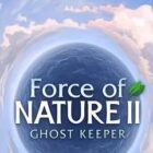 Force Of Nature 2 Ghost Keeper Free Download